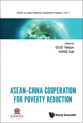 Asean-China Cooperation for Poverty Reduction by Guo, Yanjun