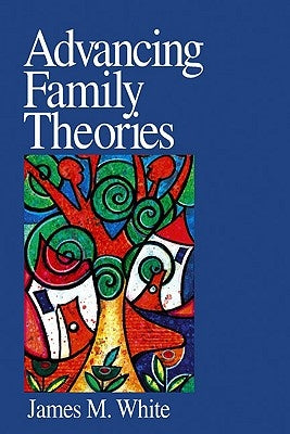 Advancing Family Theories by White, James M.