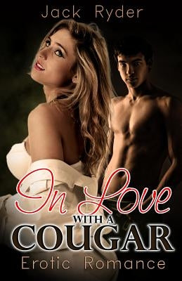 In Love with a Cougar: Erotic Romance by Ryder, Jack