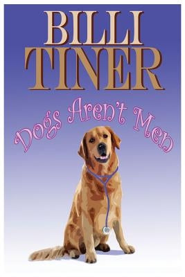 Dogs Aren't Men by Tiner, Billi