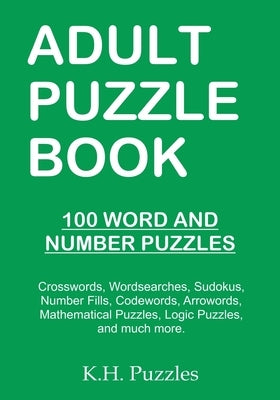 Adult Puzzle Book: 100 Word and Number Puzzles by Puzzles, K. H.