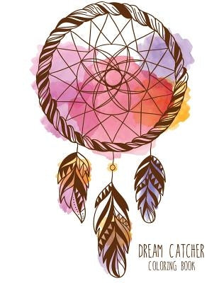 Dream Catcher Coloring Book: Large, Stress Relieving, Relaxing Dream Catcher Coloring Book for Adults, Grown Ups, Men & Women. 30 One Sided Native by Books, Coloring