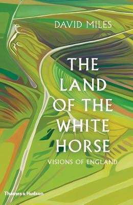 The Land of the White Horse: Visions of England by Miles, David