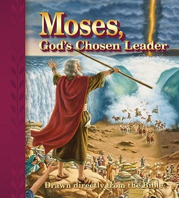 Moses, Gods Chosen Leader: Drawn Directly from the Bible by Engelbrecht, Edward A.