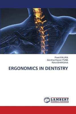 Ergonomics in Dentistry by Kalura, Preeti