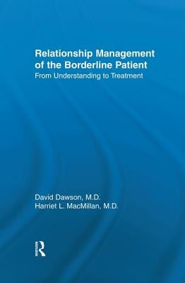 Relationship Management of the Borderline Patient: From Understanding to Treatment by Dawson, David L.