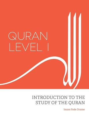 Quran Level I: Introduction to the Study of the Quran by Drame, Fode