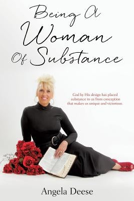 Being A Woman Of Substance by Deese, Angela