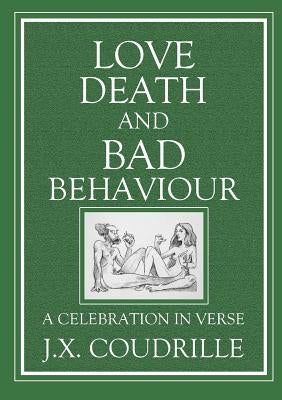 Love, Death and Bad Behaviour by Coudrille, Jonathon X.