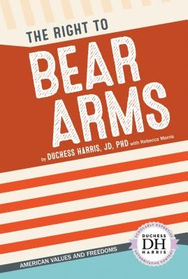 The Right to Bear Arms by Jd Duchess Harris Phd
