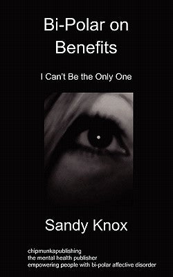 Bi-Polar on Benefits: I Can't be the Only One by Knox, Sandy