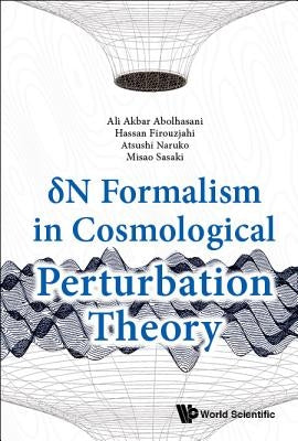 Delta N Formalism in Cosmological Perturbation Theory by Abolhasani, Ali Akbar