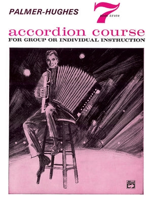 Palmer-Hughes Accordion Course, Bk 7: For Group or Individual Instruction by Palmer, Willard A.