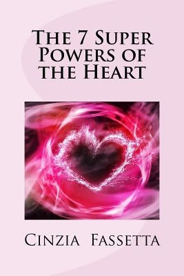 The 7 Super Powers of the Heart by Fassetta, Cinzia M.