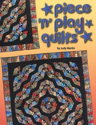 Piece 'n' Play Quilts by Martin, Judy