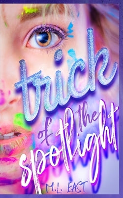 Trick of the Spotlight: a K-Pop love story by East, M. L.