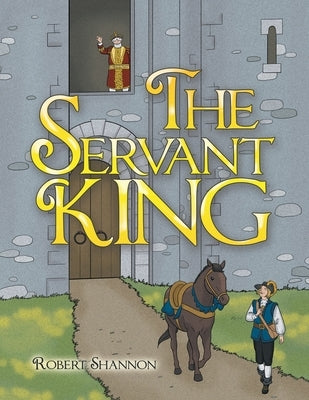 The Servant King by Shannon, Robert