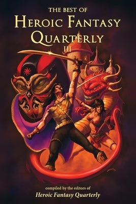 The Best of Heroic Fantasy Quarterly: Volume 3 by Gramlich, Charles