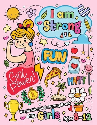I am Strong: Inspirational Coloring Book for girls age 8-12 and Teen by Pink Rose Press