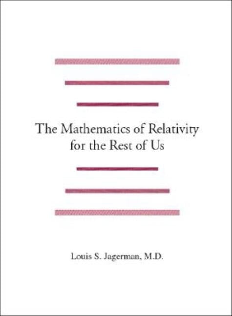 The Mathematics of Relativity for the Rest of Us by Jagerman, Louis S.