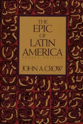 The Epic of Latin America, Fourth Edition by Crow, John a.