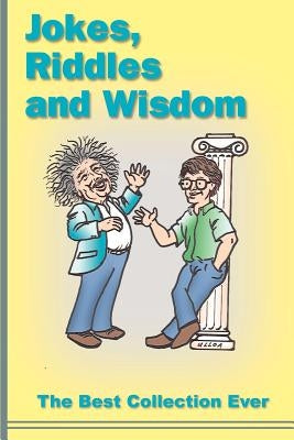 Jokes, Riddles and Wisdom: The Best Collection Ever by Kuder, Roger