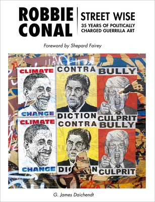 Robbie Conal: Streetwise: 35 Years of Politically Charged Guerrilla Art by Fairey, Shepard
