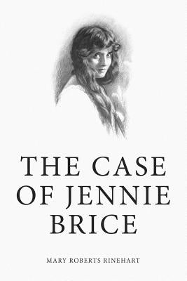 The Case of Jennie Brice by Rinehart, Mary Roberts