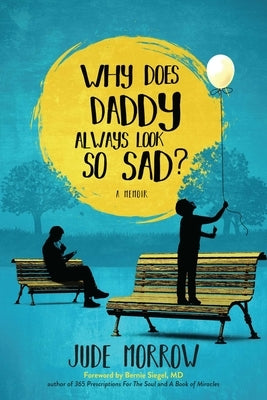 Why Does Daddy Always Look So Sad? by Morrow, Jude