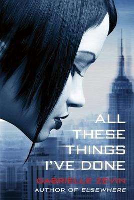 All These Things I've Done by Zevin, Gabrielle