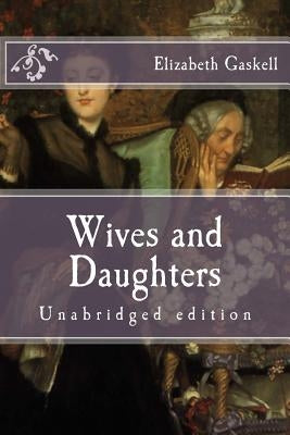 Wives and Daughters: Unabridged edition by Gaskell, Elizabeth Cleghorn