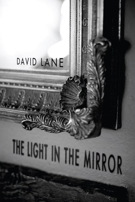 The Light in the Mirror by Lane, David I.