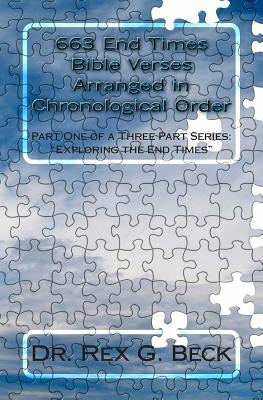 663 End Times Bible Verses Arranged in Chronological Order: End Times Verses from Old and New Testaments by Beck, Rex G.