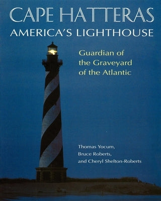Cape Hatteras: America's Lighthouse by Roberts, Bruce
