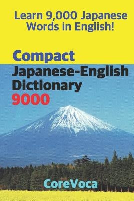 Compact Japanese-English Dictionary 9000: How to Learn Essential Japanese Vocabulary in English Alphabet for School, Exam, and Business by Kim, Taebum
