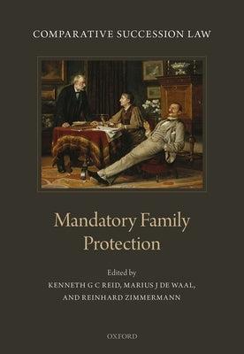 Comparative Succession Law: Volume III: Mandatory Family Protection by Reid, Kenneth G. C.