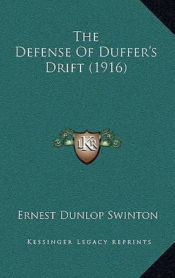 The Defense of Duffer's Drift (1916) by Swinton, Ernest Dunlop