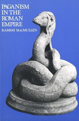 Paganism in the Roman Empire by MacMullen, Ramsay