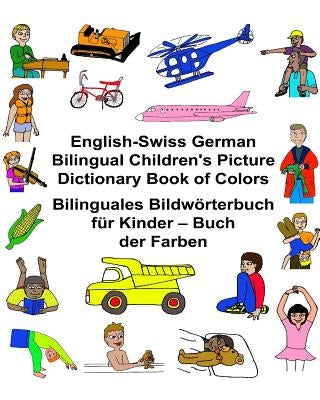 English-Swiss German Bilingual Children's Picture Dictionary Book of Colors Bilinguales Bildwörterbuch für Kinder - Buch der Farben by Carlson, Kevin