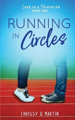 Running in Circles by Martin, Chrissy Q.