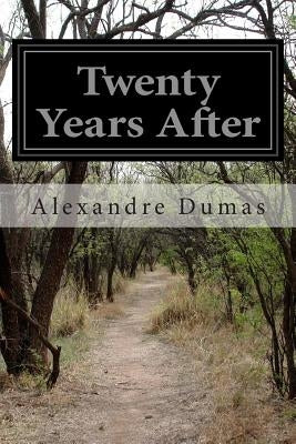 Twenty Years After by Dumas, Alexandre Pere