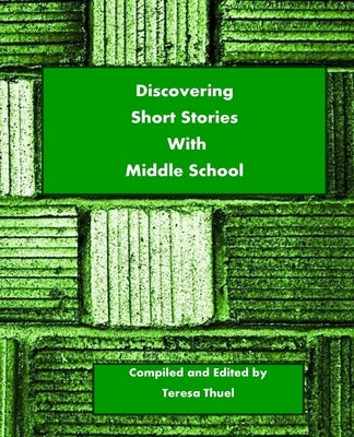 Discovering Short Stories With Middle School by Thuel, Teresa