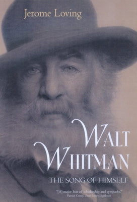 Walt Whitman: The Song of Himself by Loving, Jerome