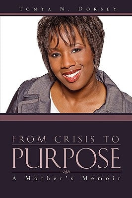 From Crisis to Purpose by Dorsey, Tonya N.