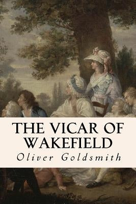 The Vicar of Wakefield by Goldsmith, Oliver