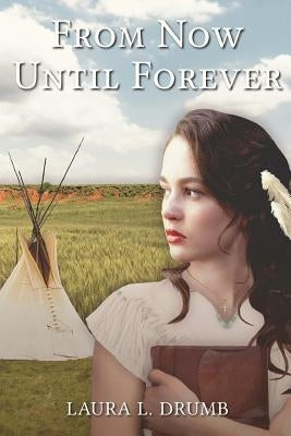 From Now Until Forever by Drumb, Laura L.