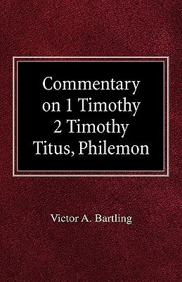 Commentary on 1 Timothy, 2 Timothy, Titus, Philemon by Moellering, H. Armin