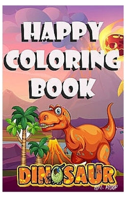 happy coloring book dinosaur: coloring book for kids 4-8 years old by Edition, Phillipo