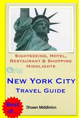 New York City Travel Guide: Sightseeing, Hotel, Restaurant & Shopping Highlights by Middleton, Shawn