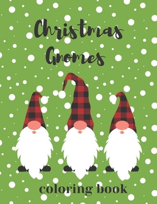 Christmas Gnomes Coloring Book: Fun & Creative Color Pages for the Holidays by Ced, Joana